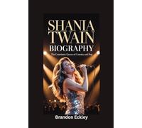SHANIA TWAIN BIOGRAPHY: The Comeback Queen of Country and Pop