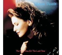 Shania Twain - The First Time ... for the Last Time (Canadian Edition)