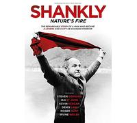 Shankly: Nature's Fire