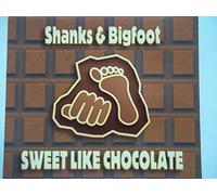 Shanks and Bigfoot - Sweet Like Chocolate