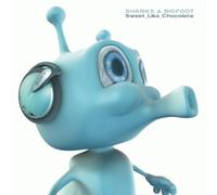 Shanks & Bigfoot - Sweet Like Chocolate