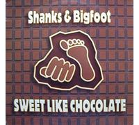 Shanks & Bigfoot - Sweet Like Chocolate [12" VINYL]
