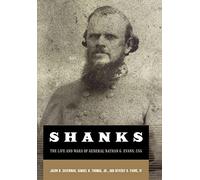 Shanks: The Life And Wars Of General Nathan G. Evans, CSA