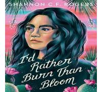 Shannon C. F. Rogers I'd Rather Burn Than Bloom Paperback Book Shannon C. F. Rogers Multicolor