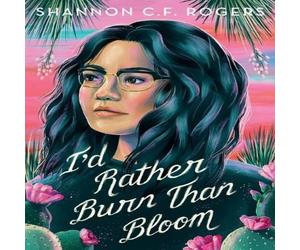 Shannon C. F. Rogers I'd Rather Burn Than Bloom Paperback Book Shannon C. F. Rogers Multicolor