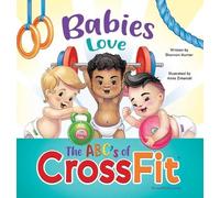 Shannon Hunter Babies Love the ABCs of CrossFit (Hardback)