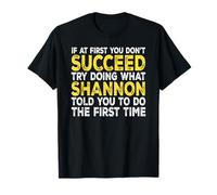 Shannon - If at First You Don't Succeed Try Doing What T-Shirt
