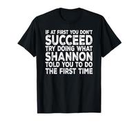 Shannon - If at First You Don't Succeed Try Doing What T-Shirt