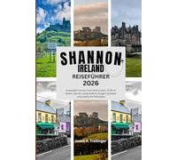 SHANNON IRLAND REISEFÜHRER 2026: Komplette County Clare Reiserouten, Cliffs of Moher, Burren Landschaften, Burgen, Kulinarik und praktische Reisetipps