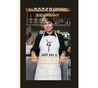 SHANNON MARTINEZ BIOGRAPHY: From Plant-Based Pioneer to Culinary Changemaker - An Inspiring Unofficial Story