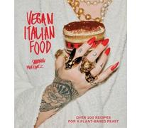 Vegan Italian Food: Over 100 Recipes for a Plant-based Feast (Hardback)