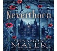 Shannon Mayer Neverthorn Hardback Book Shannon Mayer Multicolor
