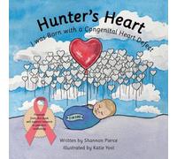 Shannon Pierce Hunter's Heart: I Was Born with a Congenital Heart Defect Shannon Pierce Multicolor