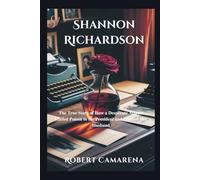 Shannon Richardson: The True Story of How a Desperate Actress Mailed Poison to the President and Framed Her Husband