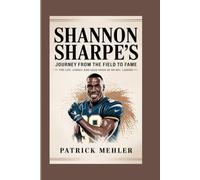 Shannon Sharpe’s Journey from the Field to Fame: The Life, Legacy, and Loud Voice of an NFL Legend