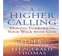 Shannon Thomas A HIGHER CALLING: Moving Forward in Your Walk with God Paperback Book Shannon Thomas Multicolor