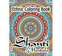 Shanti Mandala Ethnic Coloring Book: Anti Stress Designs With Oriental Ornaments For Adults & Teenagers