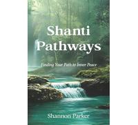 Shanti Pathways: Finding Your Path to Inner Peace