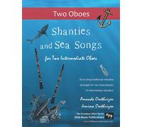 Shanties and Sea Songs for Two Intermediate Oboes: 26 traditional melodies arranged as exciting duets. (Oboe Duets for Intermediate Players)
