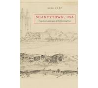 Shantytown, USA: Forgotten Landscapes of the Working Poor
