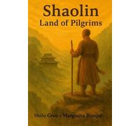Shaolin, Land of Pilgrims: The Path of the Warrior and Spirituality: 1
