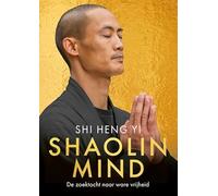 Shaolin mind: de zoektocht naar ware vrijheid