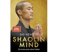 Shaolin Mind – The Search for True Freedom – Droemer Knaur