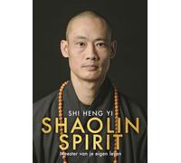 Shaolin spirit: meester over je eigen leven
