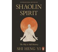 Shaolin Spirit : The Way to Self-Mastery