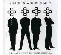 Shaolin Wooden Men - A Binary Input to Flesh Antenn