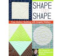 Shape by Shape: Free-Motion Quilting with Angela Walters