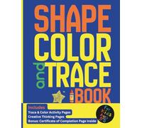 Shape Color and Trace Book: Early Learning Workbook for Kids Ages 3-5 - Learn Ovals, Hearts, Diamonds, Rectangles & More with Creative Challenges and Certificate