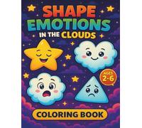 Shape Emotions in the Clouds Vol 3: Beni Fun Academy Presents A Toddler Coloring Book That Teaches Shapes Through Feelings and Imagination (Shapes in the Clouds)