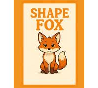 Shape Fox: A Picture Book About Shapes, Creativity & Friendship for Ages 3+
