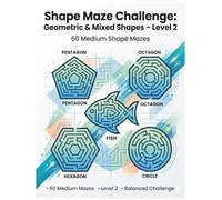 Shape Maze Challenge: Geometric & Mixed Shapes - Level 2: 60 Medium Shape Mazes (Smart Mind Mazes Series)