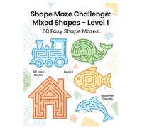 Shape Maze Challenge: Mixed Shapes - Level 1: 60 Easy Shape Mazes (Smart Mind Mazes Series)