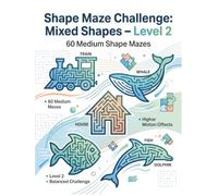Shape Maze Challenge: Mixed Shapes - Level 2: 60 Medium Shape Mazes: Balanced Puzzle Experience (Smart Mind Mazes Series)