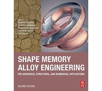 Shape Memory Alloy Engineering: For Aerospace, Structural, and Biomedical Applications