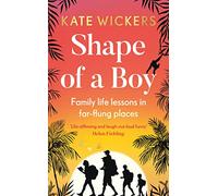 Shape of a Boy: Family life lessons in far-flung places (a travel memoir)