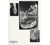 Shape of Evidence: Contemporary Art and the Document (Vis-à-vis)