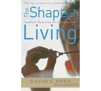 Shape of Living, The: Spiritual Directions for Everyday Life