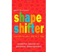 Shape Shifter: Transform Your Life in 1 Day