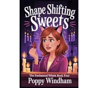 Shape Shifting Sweets: A Paranormal Cozy Mystery (The Enchanted Whisk)