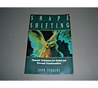 Shape Shifting: Techniques for Global and Personal Transformation by John Perkins (7-Dec-1999) Paperback