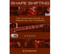 Shape Shifting - The Guitarist's Guide to Mastering the Fretboard