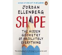 Shape : The Hidden Geometry of Absolutely Everything