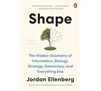 Shape: The Hidden Geometry of Information, Biology, Strategy, Democracy, and Everythingelse