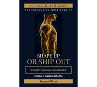 Shape Up or Ship Out: A Doctor’s No-BS Guide to Why Your Lifestyle Is Killing You, and How to Change It