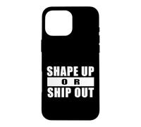 SHAPE UP OR SHIP OUT Workout Motivation Gym Training Quote Case for iPhone 16 Pro Max