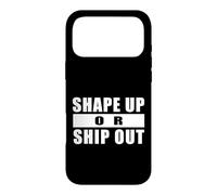 SHAPE UP OR SHIP OUT Workout Motivation Gym Training Quote Case for iPhone 17 Pro Max